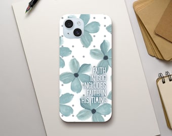 Faith In God Phone Case - Inspirational Christian Quote - Perfect Gift for Believers