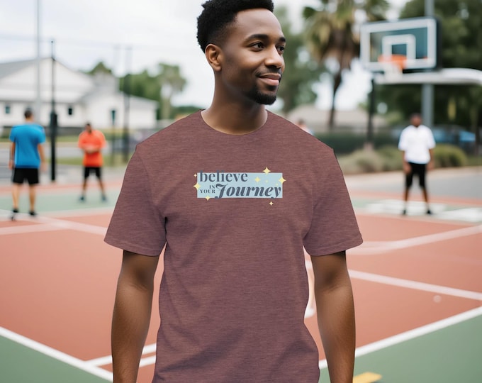 Believe in Your Journey Tee - Inspirational Motivational Shirt, Faith in Process, Trust Yourself Gift, Positive Vibes Apparel