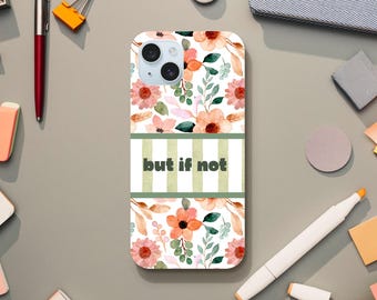But If Not Phone Case - LDS Quote Design with Flowers & Stripes