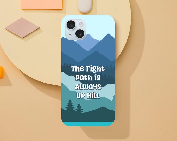 Inspirational Mountain Phone Case - 'The Right Path is Always Up Hill' | LDS Conference Quote | Christian Gift