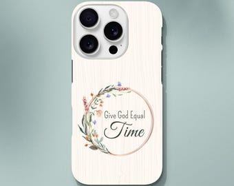 Give God Equal Time Phone Case - Christian Lifestyle Design - Daily Prayer & Motivation
