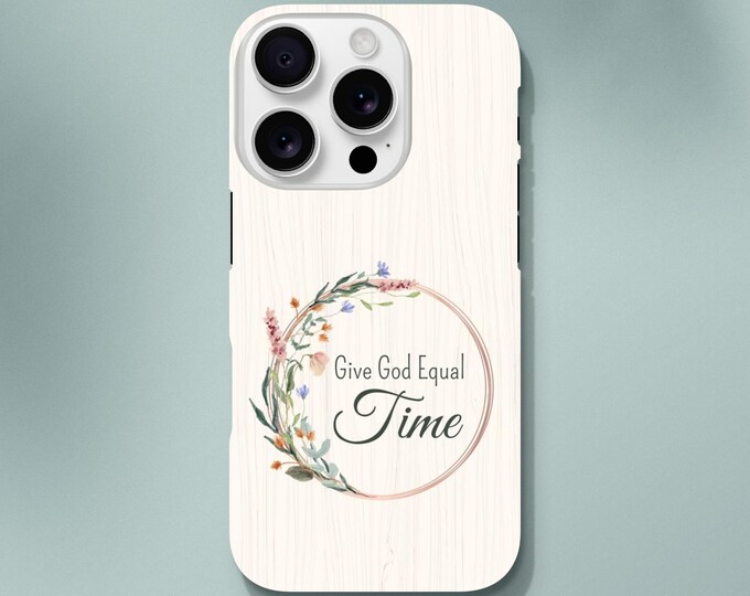 Give God Equal Time Phone Case - Christian Lifestyle Design - Daily Prayer & Motivation