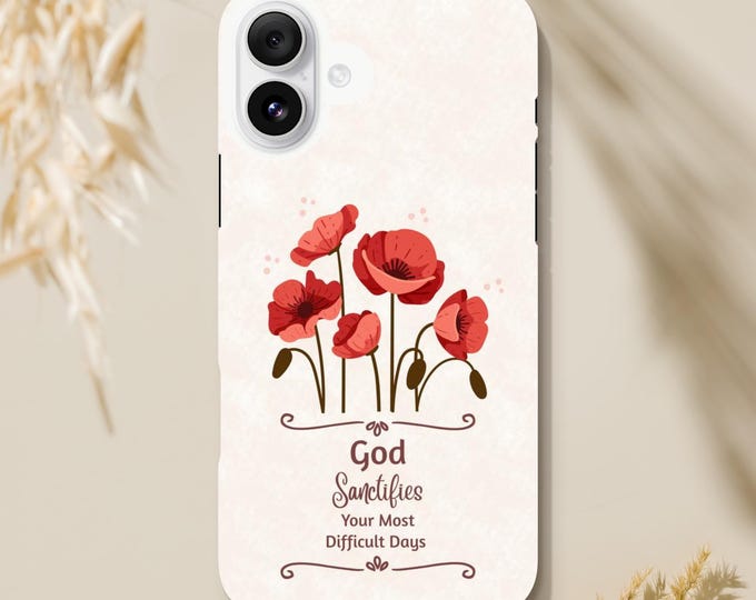 God Sanctifies Your Hard Days - Christian Phone Case - Message of Hope & Love