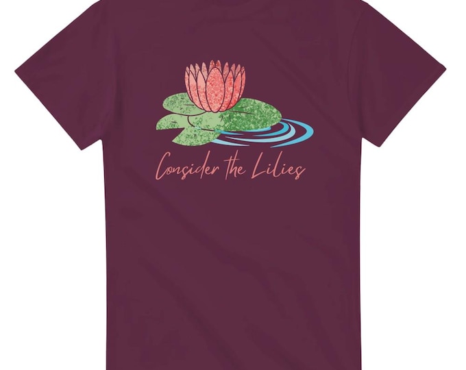 Consider the Lilies T-Shirt - Inspirational Easter Tee - Religious Wear