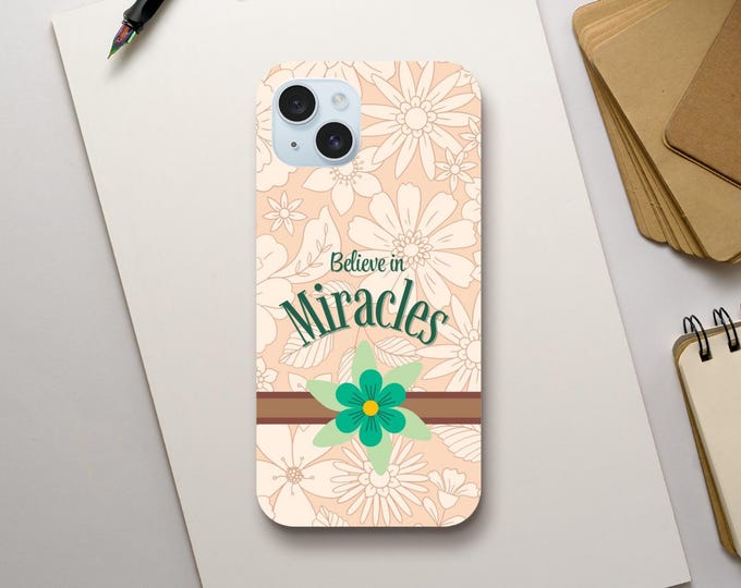 Believe in Miracles Phone Case - Christian Message, Faith & Hope Accessory