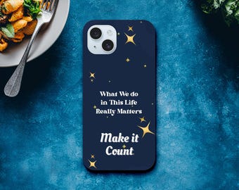 Inspirational Phone Case - 'What We Do in This Life Matters' - Latter Day Saints Quote