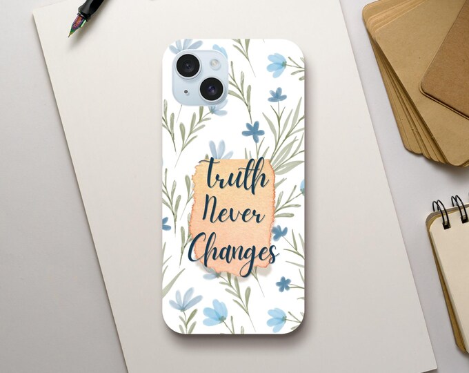 Truth Never Changes iPhone Case - Inspirational Christian Phone Cover