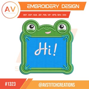 May include: An embroidery design featuring a green frog-shaped frame with a blue center and the white text Hi! in the middle. The design includes the text EMBROIDERY DESIGN, file formats DST, EXP, HUS, JEF, PES, VIP, VIP3, SHV, XXX, and #1323.