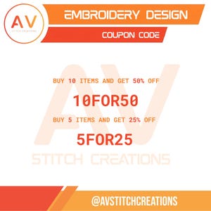 May include: A promotional graphic for embroidery designs. The design features the logo "AV Stitch Creations" and text offering discounts: "Buy 10 items and get 50% off" with the code "10FOR50", and "Buy 5 items and get 25% off" with the code "5FOR25".
