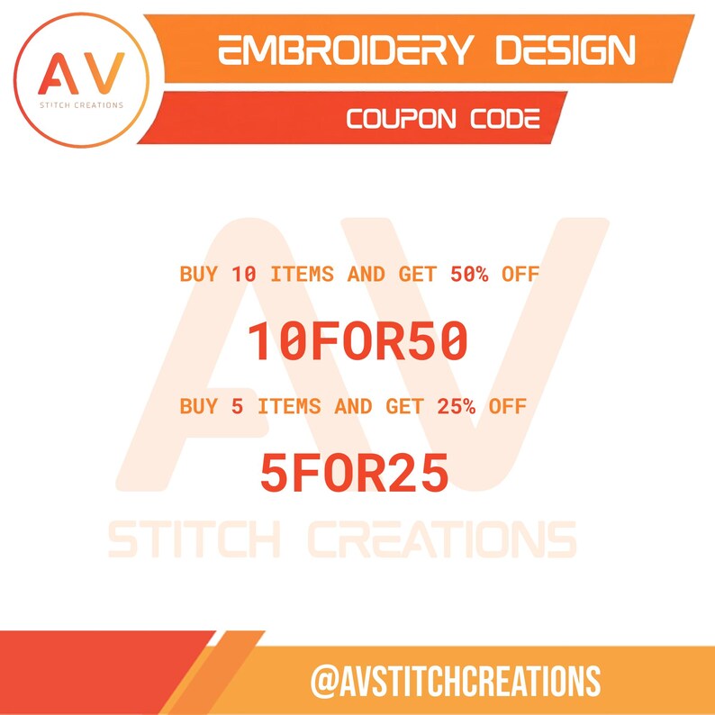 May include: A promotional graphic for embroidery designs. The design features the logo "AV Stitch Creations" and text offering discounts: "Buy 10 items and get 50% off" with the code "10FOR50", and "Buy 5 items and get 25% off" with the code "5FOR25".