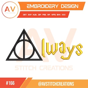 May include: An embroidery design featuring a black Deathly Hallows symbol and the word "Always" in gold. The design includes the text "Embroidery Design" and the logo "AV Stitch Creations". The design is labeled with the number "#166" and the social media handle "@AVSTITCHCREATIONS".