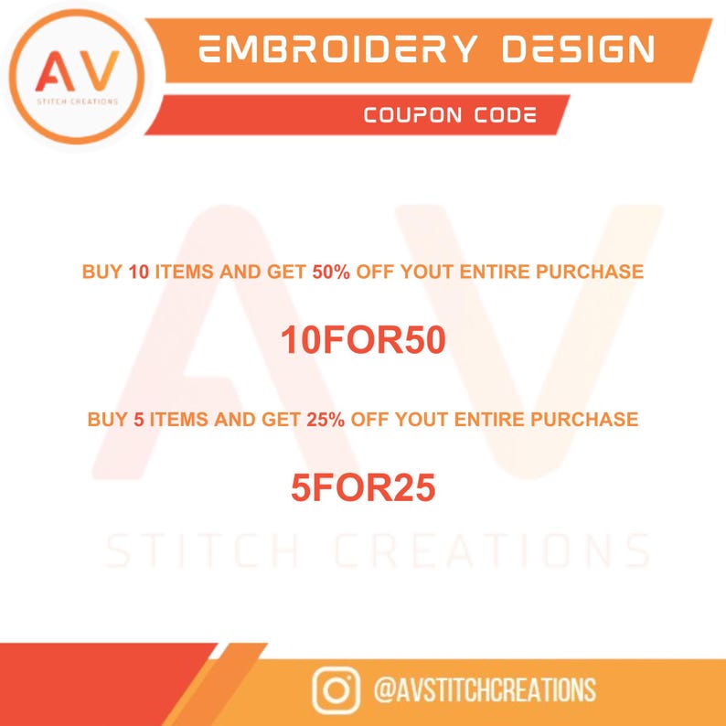 K&ouml;nnte beinhalten: Ein orangefarbenes und wei&szlig;es Grafikdesign mit dem Text "EMBROIDERY DESIGN" und "COUPON CODE". Es enth&auml;lt auch den Text "KAUFEN SIE 10 ARTIKEL UND ERHALTEN SIE 50% RABATT" und "KAUFEN SIE 5 ARTIKEL UND ERHALTEN SIE 25% RABATT". Das Logo von AV Stitch Creations ist sichtbar.