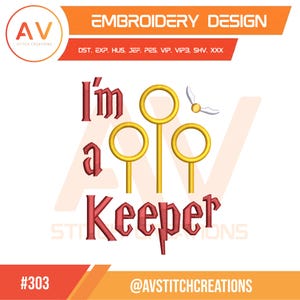 May include: Embroidery design with the text "I'm a Keeper" in burgundy, featuring three golden hoops and a golden snitch. The design includes the text "Embroidery Design" and the logo of AV Stitch Creations.