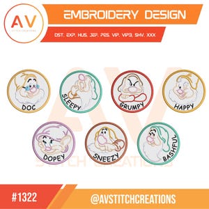 May include: An embroidery design file featuring seven circular patches of cartoon characters with the names Doc, Sleepy, Grumpy, Happy, Dopey, Sneezy, and Bashful printed below each. The text reads EMBROIDERY DESIGN, file formats DST, EXP, HUS, JEF, PES, VIP, VIP3, SHV, XXX, #1322, and @AVSTITCHCREATIONS.