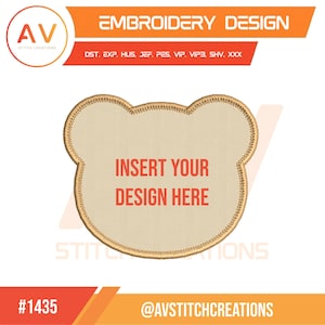 May include: An embroidery design file featuring a beige bear-shaped patch outline with a brown stitched border. The centre contains the red text INSERT YOUR DESIGN HERE. The top banner displays EMBROIDERY DESIGN and file formats.