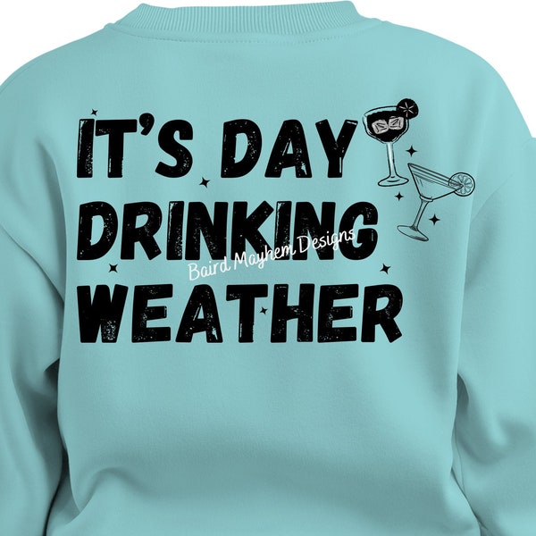 Its Day Drinking Weather svg png, summer digital download, drinking shirt, alcoholic, bridal party, fun womens svg