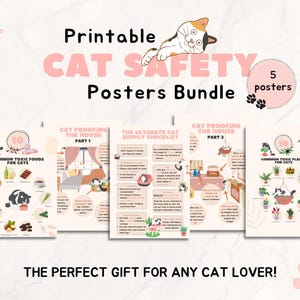 May include: A set of five printable cat safety posters. The posters feature illustrations of cats and lists of common toxic foods and plants for cats. The posters are titled "Cat Proofing the House Part 1", "The Ultimate Cat Supply Checklist", "Cat Proofing the House Part 2", "10 Common Toxic Foods for Cats", and "10 Common Toxic Plants for Cats".