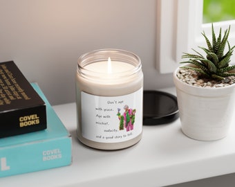 Ne vieillissez pas avec grâce. Bougie de soja parfumée, 9 oz