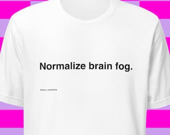 Normalize Brain Fog - Funny Perimenopause Symptom T-shirt for Women, White