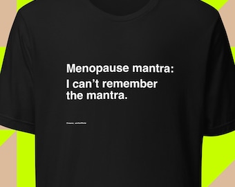 Funny Menopause Mantra T-Shirt: Brain Fog, Midlife Humor Gift