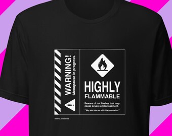 Funny Menopause Warning T-Shirt: Highly Flammable. Midlife Humor Gift - Black