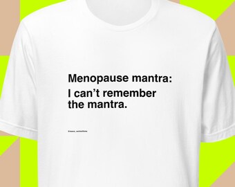Funny Menopause Mantra T-Shirt: Brain Fog Midlife Humor