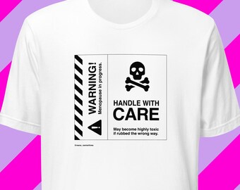 Funny Menopause Warning T-Shirt: Handle with Care. Midlife Humor Gift