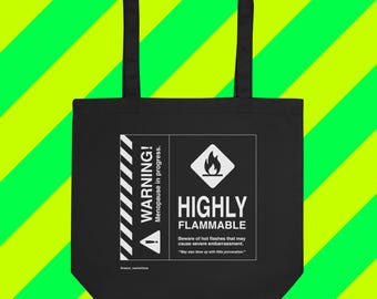 Menopause Hot Flash Humor - Warning Label - Highly Flammable - Organic Cotton Eco Tote Bag
