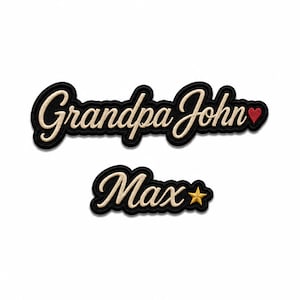 May include: Two embroidered patches with black backgrounds and cream-coloured cursive lettering. The top patch reads Grandpa John with a small red heart. The bottom patch reads Max with a small yellow star. Both patches feature thick black borders.
