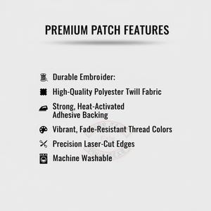 May include: A list of premium patch features including durable embroidery, high-quality polyester twill fabric, strong heat-activated adhesive backing, vibrant fade-resistant thread colors, precision laser-cut edges, and machine washable properties.