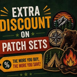 May include: A promotional graphic featuring the text EXTRA DISCOUNT ON PATCH SETS and THE MORE YOU BUY, THE MORE YOU SAVE! alongside embroidered patches depicting a mountain landscape, a compass, a brown bear, a tent, and a campfire.