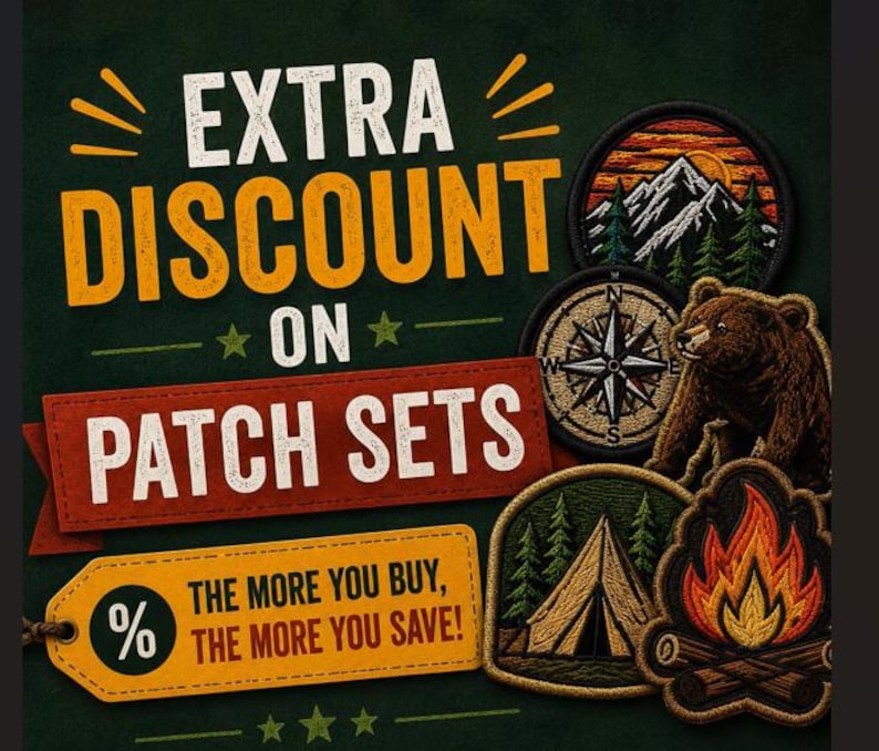 May include: A promotional graphic featuring the text EXTRA DISCOUNT ON PATCH SETS and THE MORE YOU BUY, THE MORE YOU SAVE! alongside embroidered patches depicting a mountain landscape, a compass, a brown bear, a tent, and a campfire.