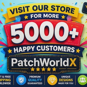 May include: A promotional graphic featuring the text VISIT OUR STORE FOR MORE 5000+ HAPPY CUSTOMERS PatchWorldX with five yellow stars. The design is surrounded by various embroidered patches including mountains, a paw print, a compass, and a flag.