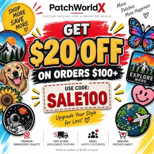 Może przedstawiać: Grafika promocyjna PatchWorldX przedstawiająca r&oacute;żne haftowane naszywki, w tym motyla, psa, słonecznik, astronautę i globus. Tekst brzmi GET $20 OFF ON ORDERS $100+ oraz USE CODE: SALE100 wraz z dodatkowymi komunikatami marki.