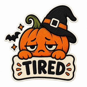 May include: An embroidered patch featuring an orange pumpkin with a tired facial expression, wearing a black witch hat with an orange band. The pumpkin holds a cream-coloured sign with the black text TIRED, accompanied by a small black bat.