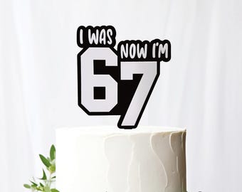 Funny 67 | I was 6 Now I'm 7  | 67 Party | 7th Birthday Acrylic Cake Topper