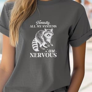Raccoon Tee, Funny Graphic T-Shirt, Animal Lover Gift, Nervous Systems Shirt, Unisex Cotton Top, Humor Tee, Cute Raccoon Tee, Novelty Tee