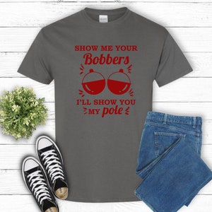 Show Me Your Bobbers Fishing Pun For Women T-Shirt - DE
