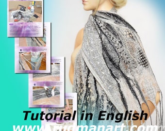 Felted Scarf Shawl Wrap with scraps of silk chiffon Tutorial Nunofelting in English PDF