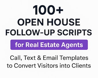 May include: A graphic with the text "100+ OPEN HOUSE FOLLOW-UP SCRIPTS for Real Estate Agents." Below, it reads "Call, Text & Email Templates to Convert Visitors into Clients." The text is in a dark blue font on a white background.