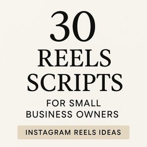 Könnte beinhalten: Grafik mit dem Text "30 REELS SCRIPTS FOR SMALL BUSINESS OWNERS" in schwarzer Schrift. Darunter steht in einem beigen Rechteck "INSTAGRAM REELS IDEAS". Der Hintergrund ist hellbeige.