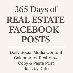 365 Days of Real Estate Facebook Posts – Daily Social Media Content Calendar for Realtors®, Copy & Paste Post Ideas by Date