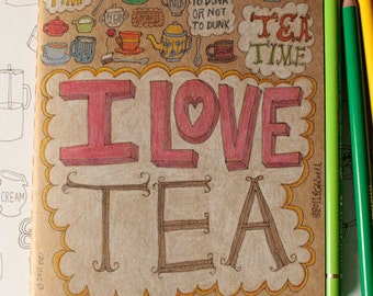 OOAK Kraft Moleskine with Hand Drawn Type and Doodles - I love Tea theme