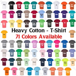 May include: A display of 71 different colored heavy cotton t-shirts. The shirts are arranged in rows, showcasing a wide variety of hues, including white, black, red, blue, green, and more. The text "Heavy Cotton - T-Shirt" and "71 Colors Available" are displayed.