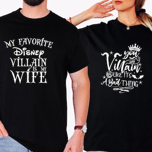 My Favorite Disney Villain is my Wife, You Say Villain Like it&#39;s a Bad Thing, Matching Couple Shirts, Disney Couple Shirts, Husband Gift Tee