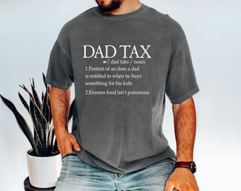 Comfort Colors* Dad Tax Shirt, Dad Definition Shirt, Father's Day Gift Shirt, Cool Dad Shirt, Gift For Dad Shirt, Gift For Daddy T-shirt,