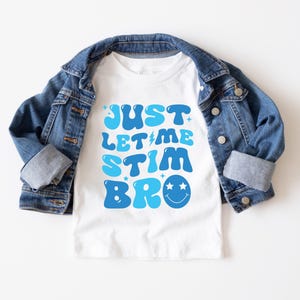 Just Let Me Stim Bro Shirt, Autism Awareness, Special Education Teacher, Acceptance Gift Shirt, Neurodivergent Support, Awareness Month Tee