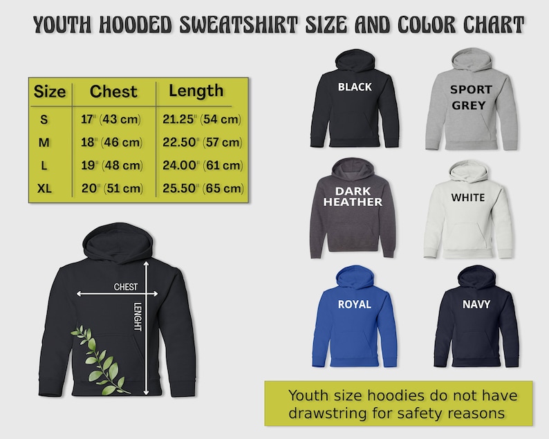 May include: Youth hooded sweatshirt size chart with measurements in inches and centimeters.  The chart shows different colors including black, sport grey, dark heather, white, royal blue, and navy.  The text states that youth size hoodies do not have drawstrings for safety reasons.