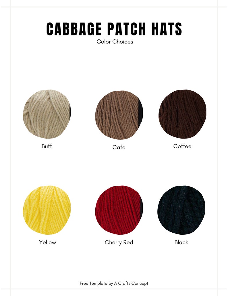 Peut inclure: Un nuancier intitul&eacute; CABBAGE PATCH HATS Color Choices pr&eacute;sentant six &eacute;chantillons de laine circulaires en beige, caf&eacute;, brun, jaune, rouge cerise et noir. Chaque &eacute;chantillon est &eacute;tiquet&eacute; avec son nom de couleur sous le cercle.