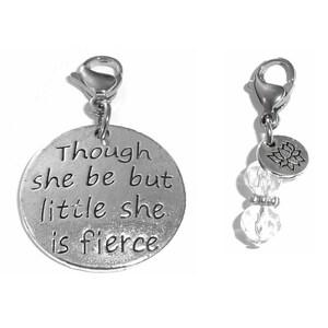 Though She Be Little, She Is Fierce Charm - Zipper Charm -  Backpack Charms - Nursing Gift - Purse Charm -  Clip On Charm for Bracelets